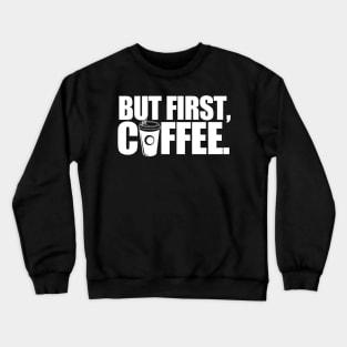 But First, Coffee Crewneck Sweatshirt